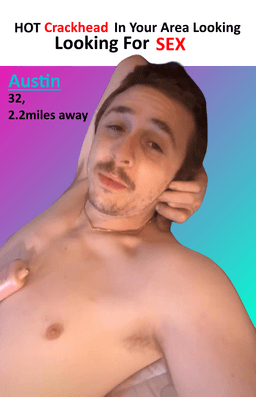 Hot crackhead in your area